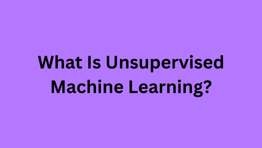 Unsupervised Machine Learning